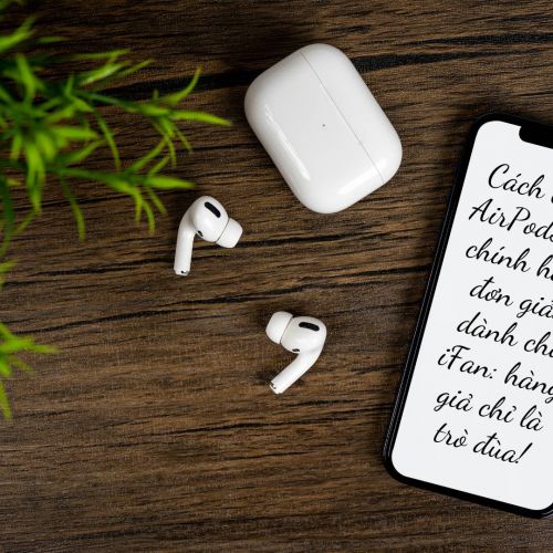 Cách check AirPods Pro chính hãng đơn giản dành cho iFan: hàng giả chỉ là trò đùa!